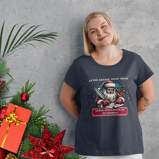 Funny Christmas Unisex T-Shirt After Seeing Your Gram Santa Announced His Retirement' Garment-Dyed Tee, Holiday Tee, Santa Retirement Shirt