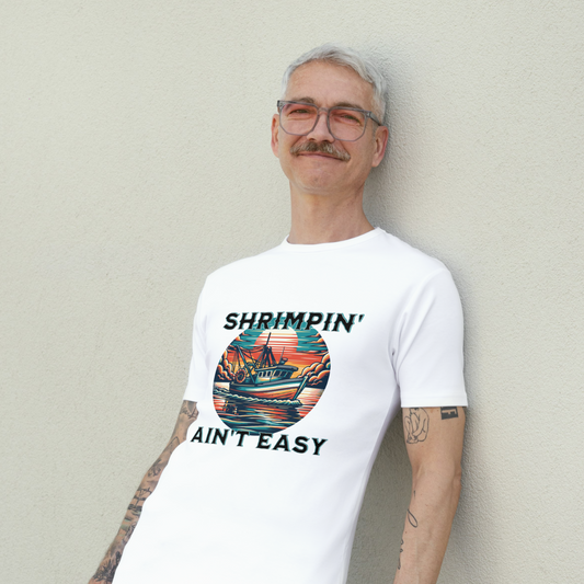 Shrimpin' Ain' t Easy T-Shirts for Men & Women | Funny Seafood Graphic Tee | Unisex Southern Charm Shirt | Funny Beach Life TShirt | Sea Tee