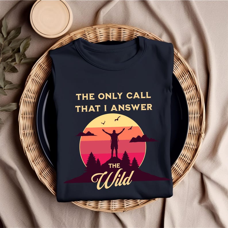 The Only Call That I Answer Is The Wild T-Shirt
